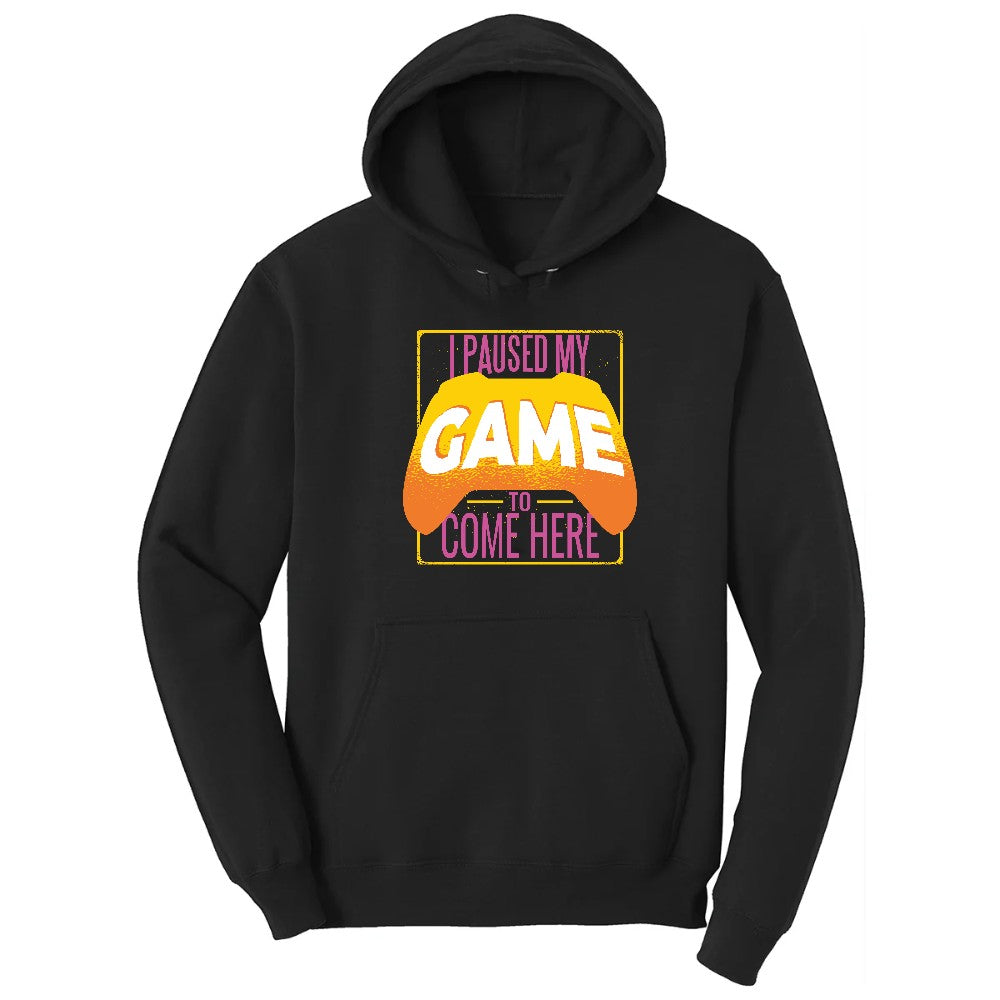 I Paused My Game to Come Here - Mens & Ladies T-Shirt Hoodie - Jet Black