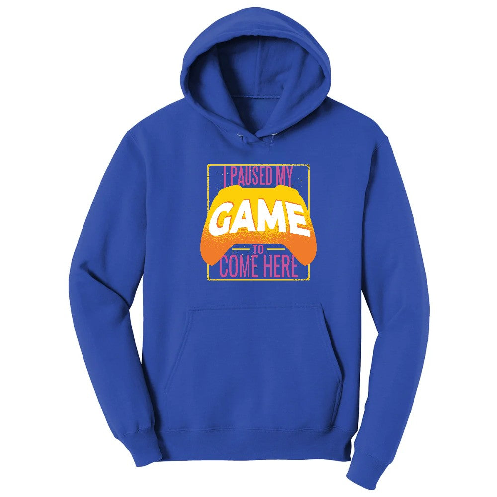 I Paused My Game to Come Here - Mens & Ladies T-Shirt Hoodie - True Royal