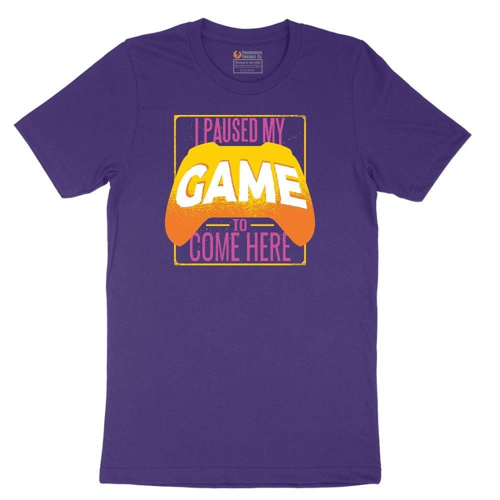 I Paused My Game to Come Here - Mens & Ladies T-Shirt Short Sleeve Tee - Team Purple