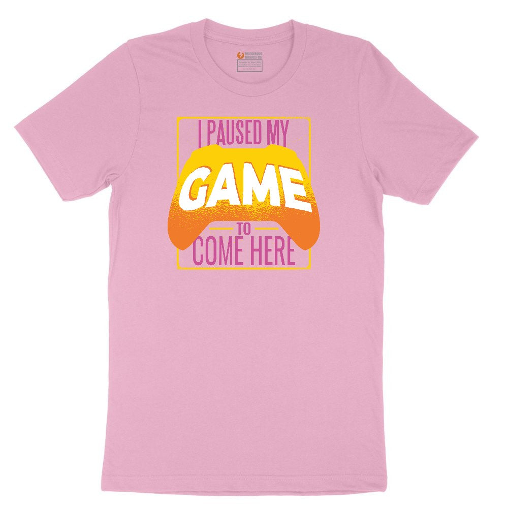 I Paused My Game to Come Here - Mens & Ladies T-Shirt Youth Short Sleeve Tee - Candy Pink