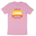 I Paused My Game to Come Here - Mens & Ladies T-Shirt Youth Short Sleeve Tee - Candy Pink