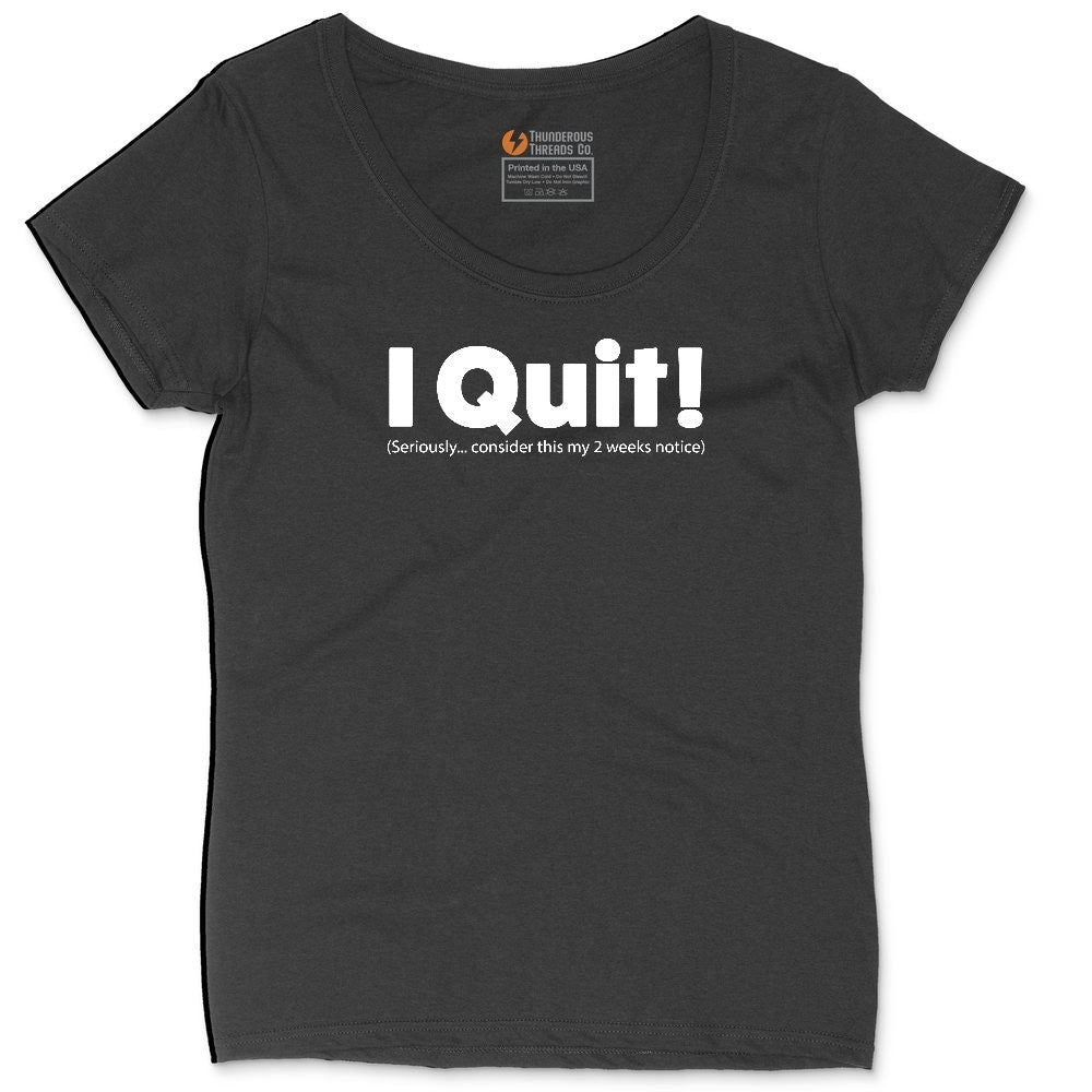 I Quit Ladies Curvy Tee - Black