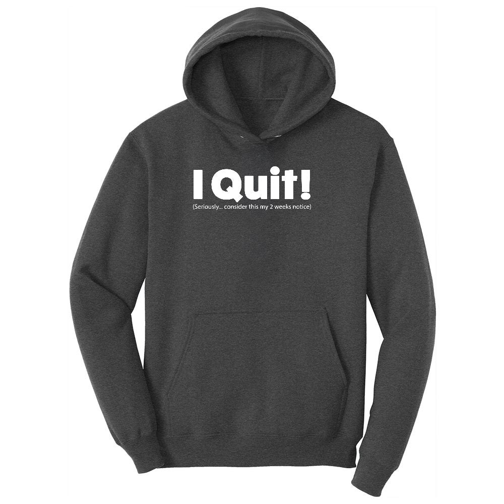 I Quit Ladies Hoodie - Dark Heather Grey