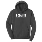 I Quit Ladies Hoodie - Dark Heather Grey