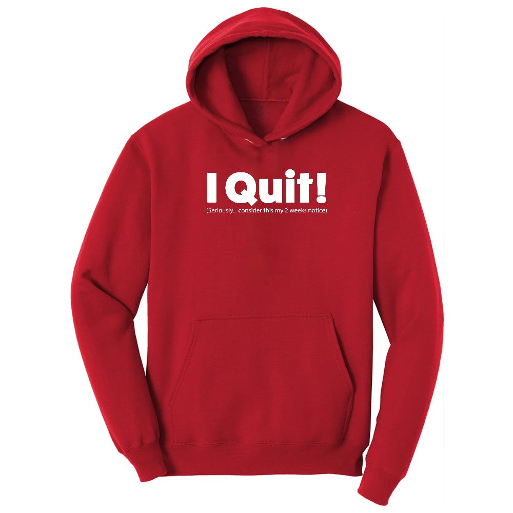 I Quit - Mens & Ladies T-Shirt Hoodie - Red