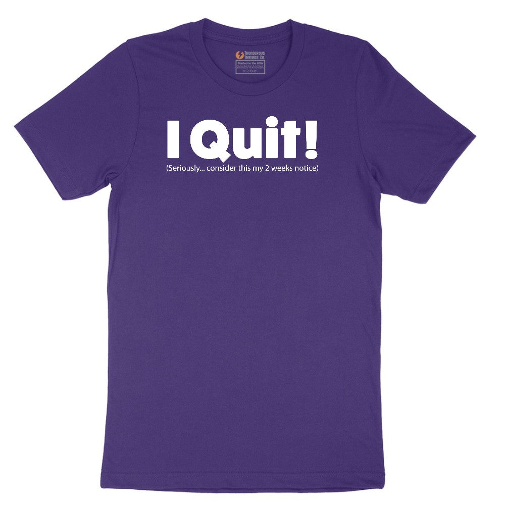 I Quit - Mens & Ladies T-Shirt Short Sleeve Tee - Team Purple
