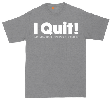 I Quit tall t-shirt for men in Dark Heather Grey