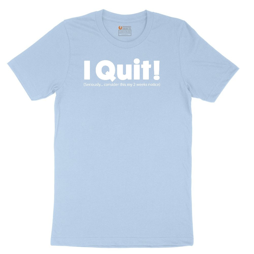 I Quit Toddler Short Sleeve Tee - Light Blue