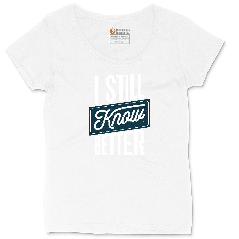 I Still Know Better Ladies Curvy Tee - White