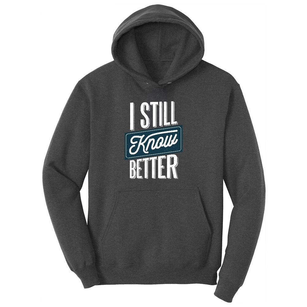 I Still Know Better Ladies Hoodie - Dark Heather Grey