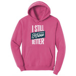 I Still Know Better Ladies Hoodie - Sangria