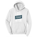 I Still Know Better Ladies Hoodie - White