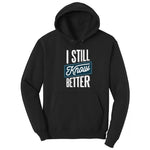 I Still Know Better - Mens & Ladies T-Shirt Hoodie - Jet Black