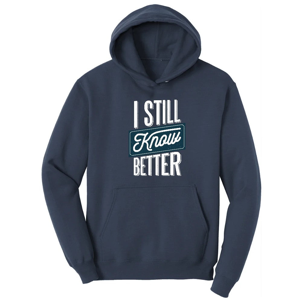 I Still Know Better - Mens & Ladies T-Shirt Hoodie - Navy