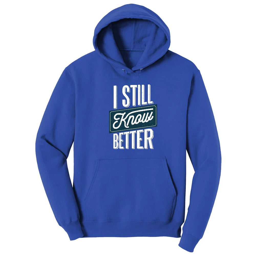 I Still Know Better - Mens & Ladies T-Shirt Hoodie - True Royal