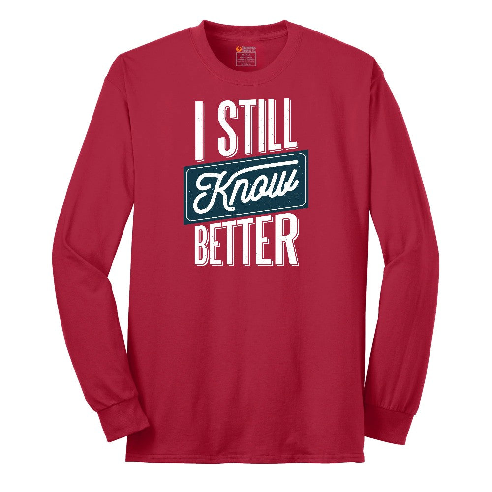 I Still Know Better - Mens & Ladies T-Shirt Long Sleeve Tee - Red