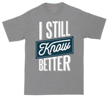 I Still Know Better tall t-shirt for men in Dark Heather Grey