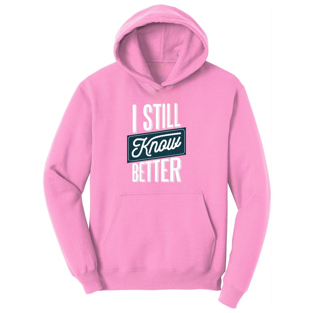 I Still Know Better Toddler Hoodie - Candy Pink
