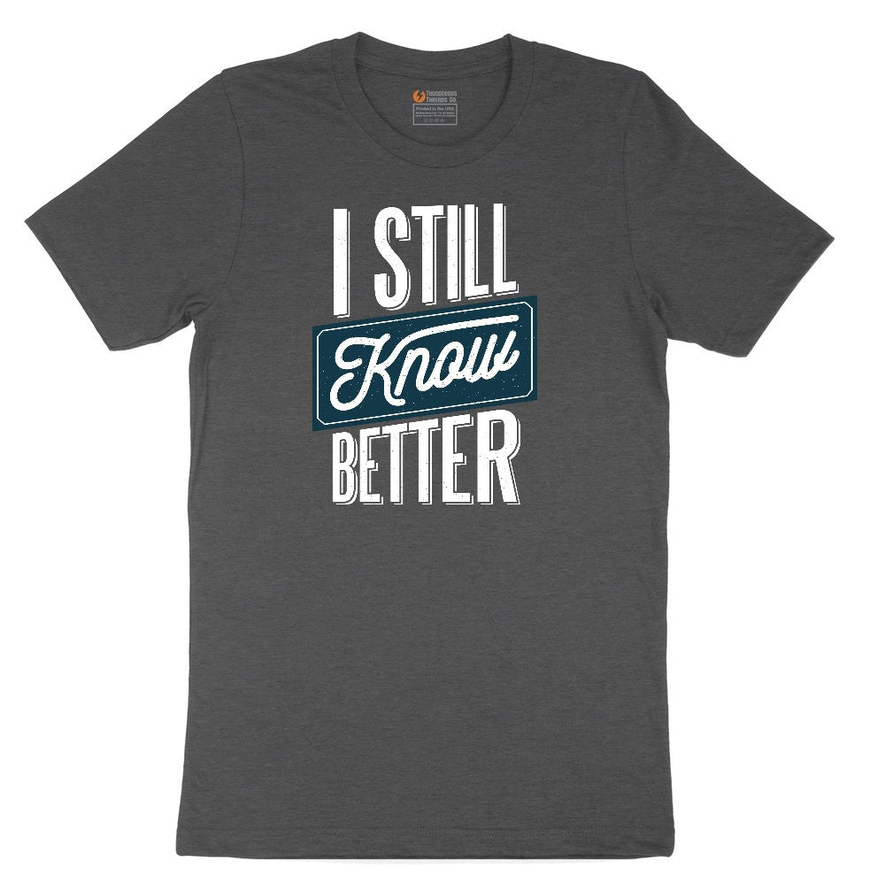 I Still Know Better Toddler Short Sleeve Tee - Dark Heather Grey