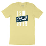 I Still Know Better Toddler Short Sleeve Tee - Yellow