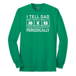 I Tell Jokes Periodically Long Sleeve Tee - Kelly Green