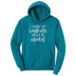 I Think My Soulmate Might Be Alcohol Ladies Hoodie - Teal