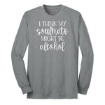 I Think My Soulmate Might Be Alcohol Long Sleeve Tee - Athletic Grey