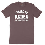 I Tried to Retire Now I Work for My Wife Ladies Short Sleeve Tee - Sangria Blackout