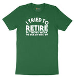 I Tried to Retire Now I Work for My Wife Short Sleeve Tee - Athletic Kelly