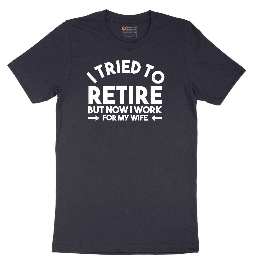 I Tried to Retire Now I Work for My Wife Short Sleeve Tee - Deep Navy