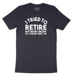 I Tried to Retire Now I Work for My Wife Short Sleeve Tee - Deep Navy