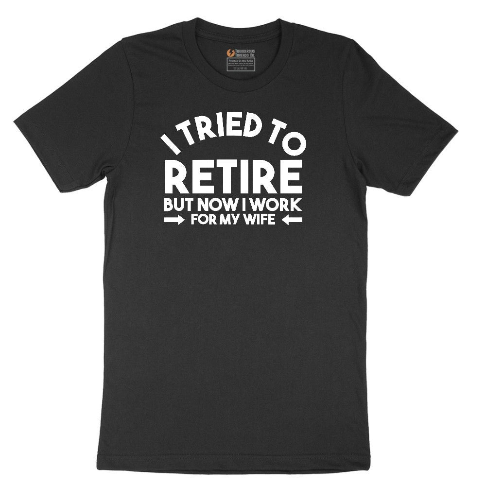 I Tried to Retire Now I Work for My Wife Short Sleeve Tee - Jet Black
