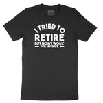 I Tried to Retire Now I Work for My Wife Short Sleeve Tee - Jet Black
