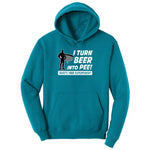 I Turn Beer Into Pee Ladies Hoodie - Teal