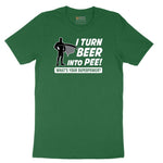I Turn Beer Into Pee Short Sleeve Tee - Athletic Kelly