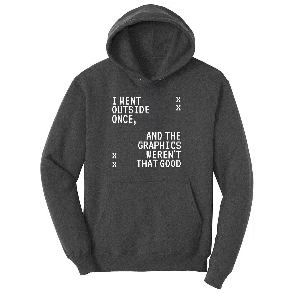 I Went Outside Once and the Graphics Weren't that Good - Mens & Ladies T-Shirt Ladies Hoodie - Dark Heather Grey