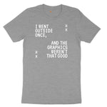 I Went Outside Once and the Graphics Weren't that Good - Mens & Ladies T-Shirt Ladies Short Sleeve Tee - Granite Heather