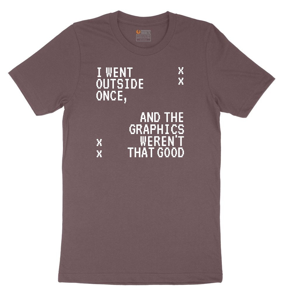 I Went Outside Once and the Graphics Weren't that Good - Mens & Ladies T-Shirt Ladies Short Sleeve Tee - Sangria Blackout