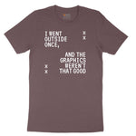 I Went Outside Once and the Graphics Weren't that Good - Mens & Ladies T-Shirt Ladies Short Sleeve Tee - Sangria Blackout