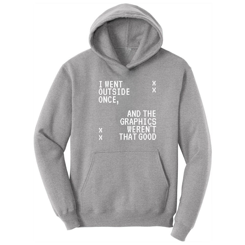 I Went Outside Once and the Graphics Weren't that Good - Mens & Ladies T-Shirt Hoodie - Athletic Heather