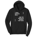 I Went Outside Once and the Graphics Weren't that Good - Mens & Ladies T-Shirt Hoodie - Jet Black