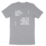 I Went Outside Once and the Graphics Weren't that Good - Mens & Ladies T-Shirt Short Sleeve Tee - Athletic Heather Grey