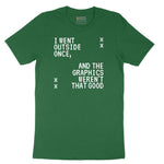 I Went Outside Once and the Graphics Weren't that Good - Mens & Ladies T-Shirt Short Sleeve Tee - Athletic Kelly