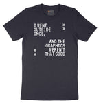 I Went Outside Once and the Graphics Weren't that Good - Mens & Ladies T-Shirt Short Sleeve Tee - Deep Navy