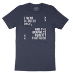 I Went Outside Once and the Graphics Weren't that Good - Mens & Ladies T-Shirt Short Sleeve Tee - Heather Navy