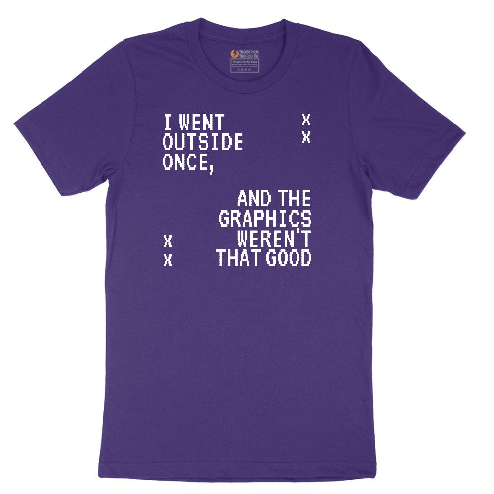 I Went Outside Once and the Graphics Weren't that Good - Mens & Ladies T-Shirt Short Sleeve Tee - Team Purple