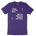 I Went Outside Once and the Graphics Weren't that Good - Mens & Ladies T-Shirt Short Sleeve Tee - Team Purple