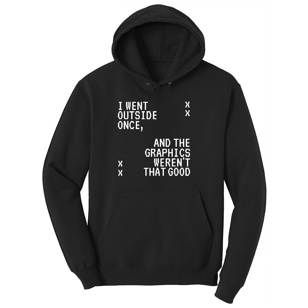 I Went Outside Once and the Graphics Weren't that Good - Mens & Ladies T-Shirt Toddler Hoodie - Jet Black