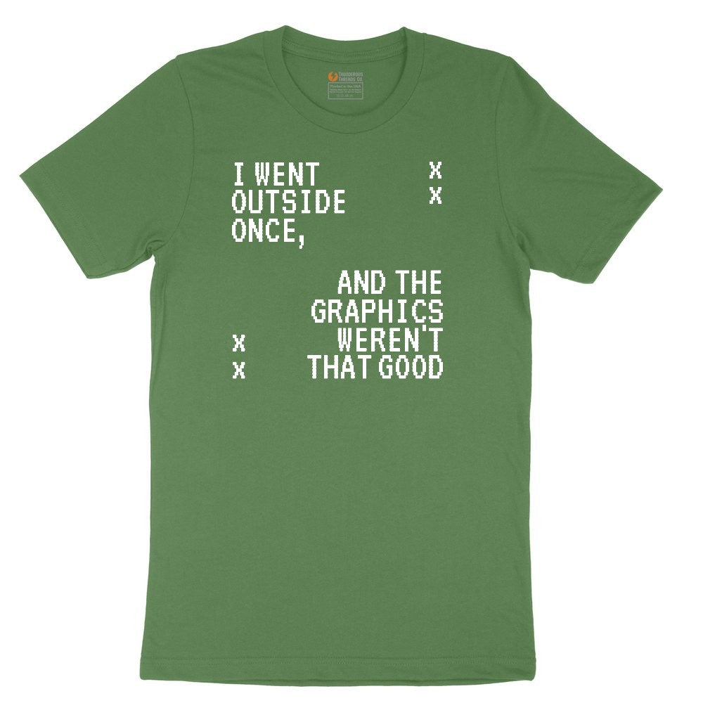 I Went Outside Once and the Graphics Weren't that Good - Mens & Ladies T-Shirt Toddler Short Sleeve Tee - Athletic Kelly