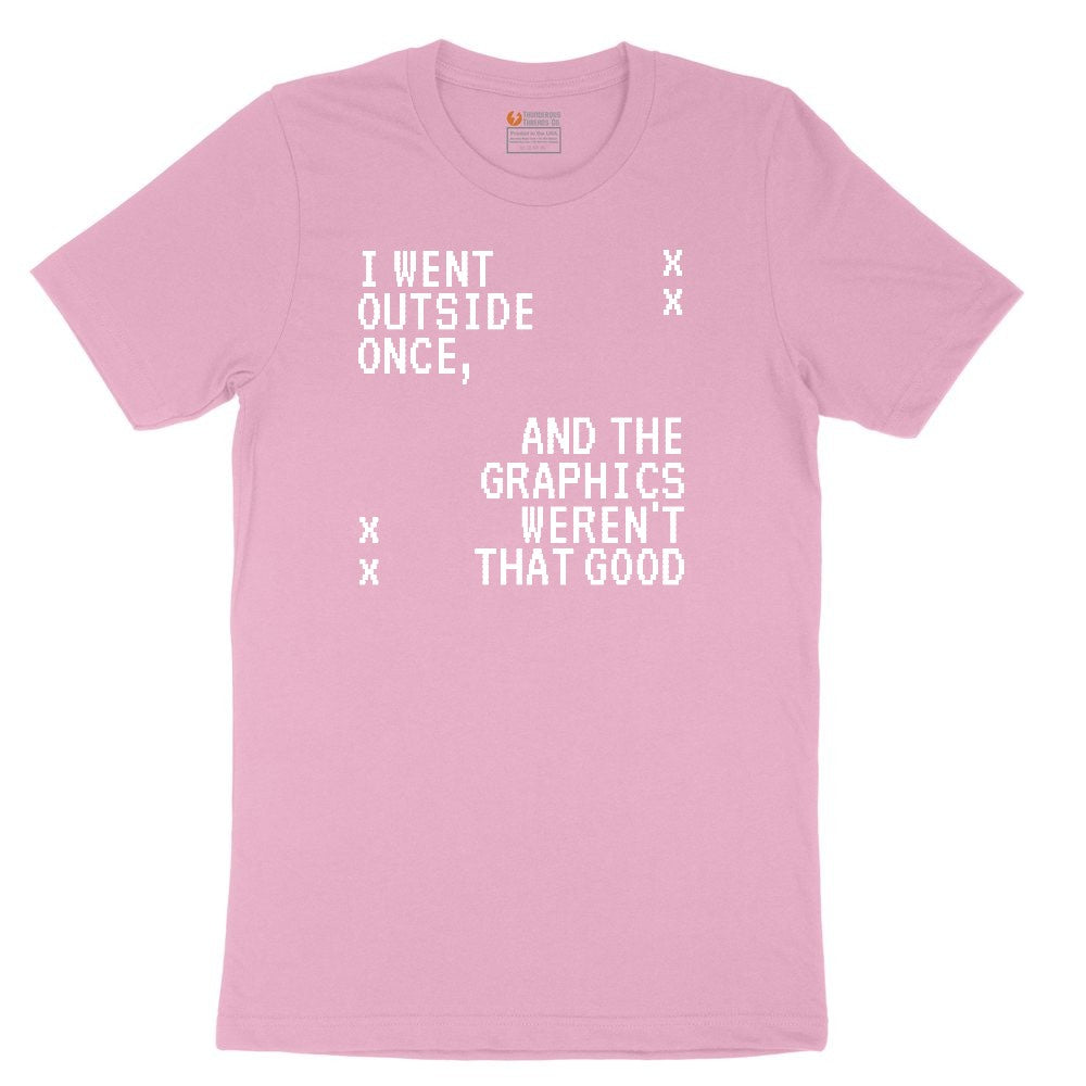 I Went Outside Once and the Graphics Weren't that Good - Mens & Ladies T-Shirt Toddler Short Sleeve Tee - Candy Pink